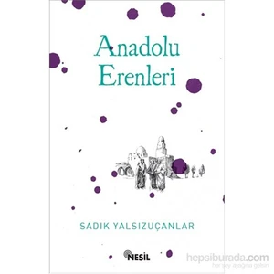 Anadolu Erenleri - Sadık Yalsızuçanlar