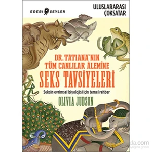 Dr. Tatiana’Nın Tüm Canlılar Âlemine - Seks Tavsiyeleri-Olivio Judson