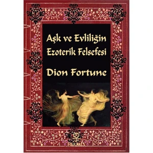Aşk Ve Evliliğin Ezoterik Felsefesi-Dion Fortune
