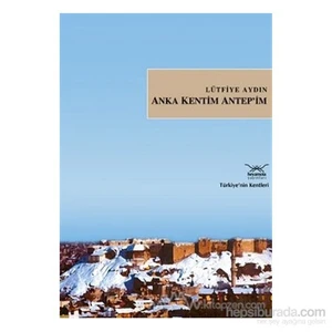 Anka Kentim Antep'İm-Lütfiye Aydın