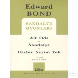 Sandalye Oyunları-Alt Oda-Sandalye-Hiçbir Şeyim Yok-Edward Bond