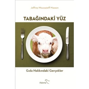 Tabağındaki Yüz: Gıda Hakkındaki Gerçekler-Jeffrey Moussaieff Masson