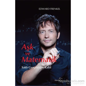 Aşk Ve Matematik: Saklı Gerçekliğin Kalbi - Edward Frenkel