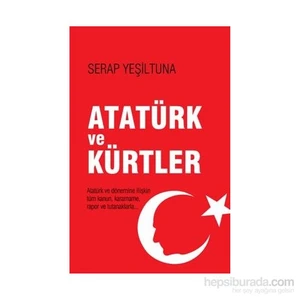 Atatürk Ve Kürtler (resmi Kanun - Kararname -rapor Ve Tutanaklarla)