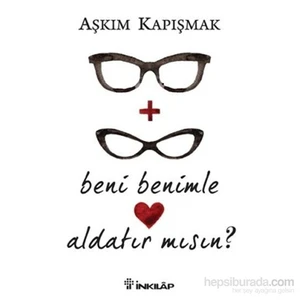 Beni Benimle Aldatır mısın? - Aşkım Kapışmak
