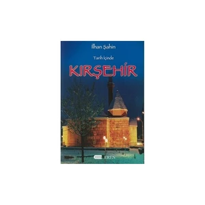 Tarih İçinde Kırşehir-İlhan Şahin