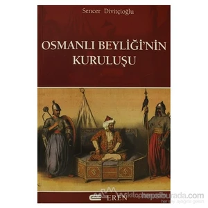 Osmanlı Beyliğinin Kuruluşu-Sencer Divitçioğlu