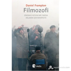 Filmozofi - (Sinemayı Yepyeni Bir Tarzda Anlamak İçin Manifesto)-Daniel Frampton