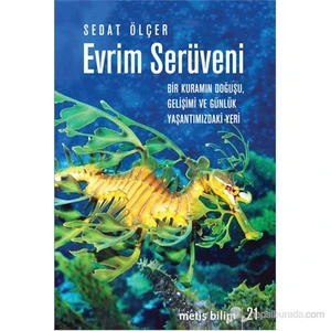 Evrim Serüveni - (Bir Kuramın Doğuşu, Gelişimi Ve Günlük Yaşantımızdaki Yeri)-Sedat Ölçer