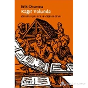 Kâğıt Yolunda - Küreselleşme Üstüne Küçük Elkitabı-Erik Orsenna