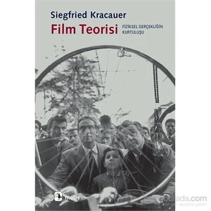 Film Teorisi Fiziksel Gerçekliğin Kurtuluşu-Siegfried Kracauer