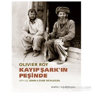 Kayıp Şark'In Peşinde-Olivier Roy