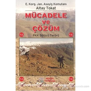 Mücadele Ve Çözüm - Pkk Bölücü Terörü-Altay Tokat