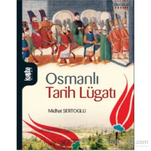 Osmanlı Tarih Lügatı-Midhat Sertoğlu