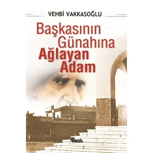 Başkasının Günahına Ağlayan Adam - Vehbi Vakkasoğlu