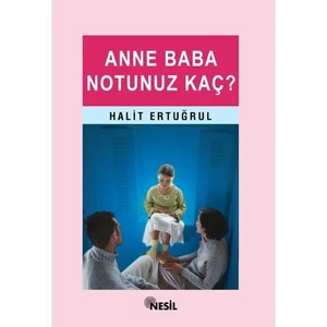 ANNE BABA NOTUNUZ KAÇ?