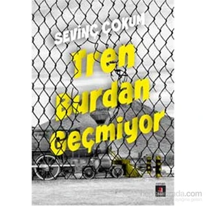 Tren Burdan Geçmiyor - Sevinç Çokum