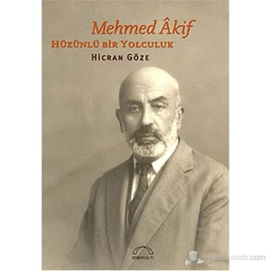 Mehmet Âkif: Hüzünlü Bir Yolculuk-Hicran Göze
