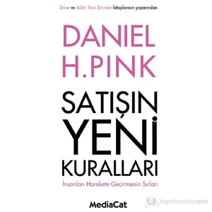 Satışın Yeni Kuralları - İnsanı Hareket Geçirmenin Sırları-Daniel H. Pink