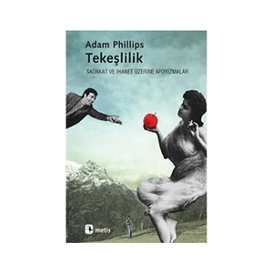 TEKEŞLİLİK - SADAKAT VE İHANET ÜZERİNE AFORİZMALAR