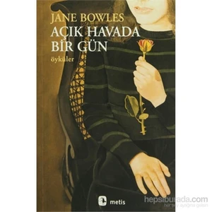 Açık Havada Bir Gün Öyküler - Jane Bowles