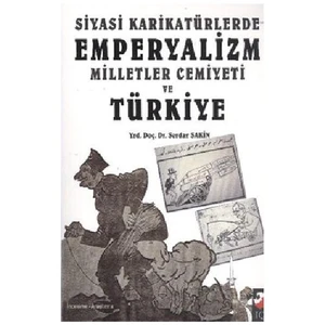 Siyasi Karikatürlerde Emperyalizm Milletler Cemiyeti ve Türkiye