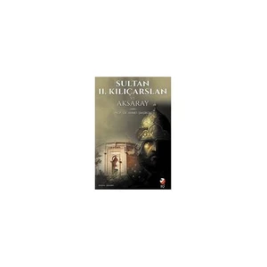 Sultan 2. Kılıç Arslan Ve Aksaray-Ahmet Şimşirgil