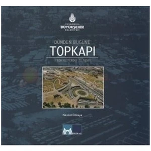 Dünden Bugüne Topkapı