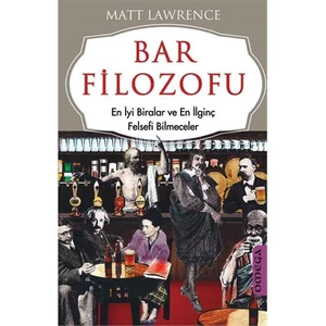 Bar Filozofu - (En İyi Biralar Ve En İlginç Felsefi Bilmeceler)-Matt Lawrance