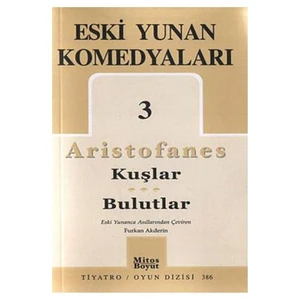 Eski Yunan Komedyaları - 3  Kuşlar - Bulutlar - Aristophanes