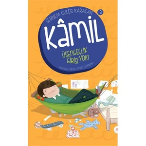 Kamil Serisi: Üşengeçlik Gibisi Yok-Şebnem Güler Karacan