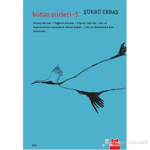 Bütün Şiirleri 3 - Şükrü Erbaş