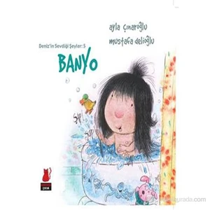Deniz'İn Sevdiği Şeyler 5 - Banyo-Ayla Çınaroğlu