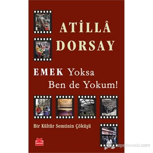 Emek Yoksa Ben De Yokum-Atillâ Dorsay