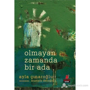 Olmayan Zamanda Bir Ada-Ayla Çınaroğlu