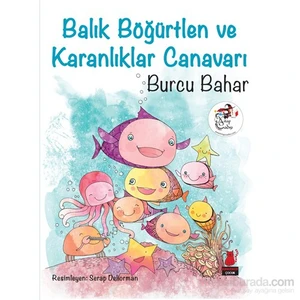Balık Böğürtlen Ve Karanlıklar Canavarı-Burcu Bahar