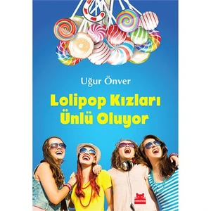 Lolipop Kızları Ünlü Oluyor-Uğur Önver