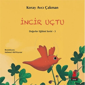 Değerler Eğitimi Serisi 3: İncir Uçtu - Koray Avcı Çakman