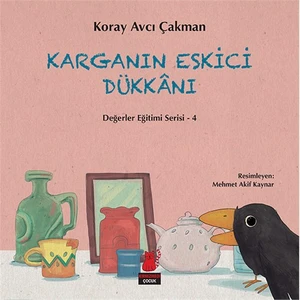 Değerler Eğitimi Serisi 4: Karganın Eskici Dükkanı - Koray Avcı Çakman