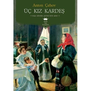 Üç Kız Kardeş - Anton Pavloviç Çehov