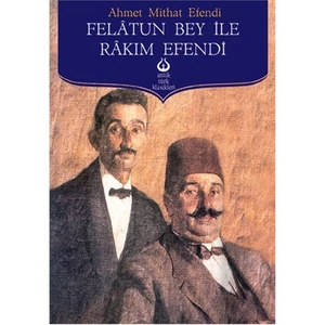 Felatun Bey İle Rakım Efendi - Ahmet Mithat Efendi
