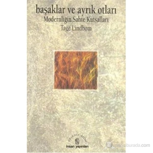 Başaklar Ve Ayrık Otları Modernliğin Sahte Kutsalları