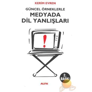 GÜNCEL ÖRNEKLERLE MEDYADA DİL YANLIŞLARI