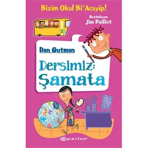 Bizim Okul Bi'acayip! / Dersimiz Şamata - Dan Gutman