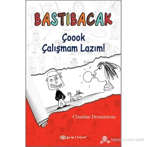 Bastıbacak - Çoook Çalışmam Lazım!-Claudine Desmarteau