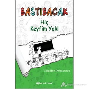 Bastıbacak - Hiç Keyfim Yok!-Claudine Desmarteau