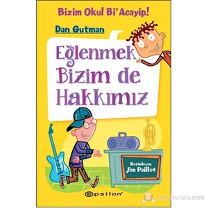 Bizim Okul Bi'Acayip! - Eğlenmek Bizim De Hakkımız-Dan Gutman