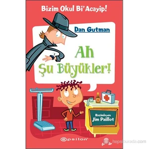 Bizim Okul Bi'acayip! - Ah Şu Büyükler! - Dan Gutman