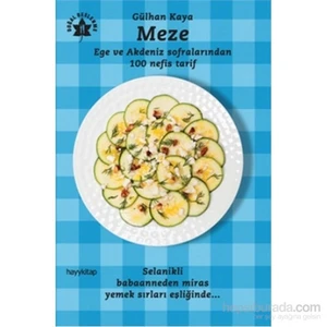 Meze - Ege ve Akdeniz Sofralarından 100 Nefis Tarif - Gülhan Kaya