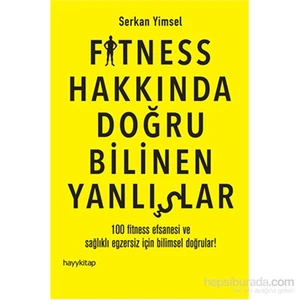 Fitness Hakkında Doğru Bilinen Yanlışlar - Serkan Yimsel